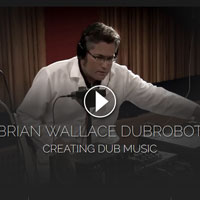 Brian Wallace Dubrobot Creating Dub Music