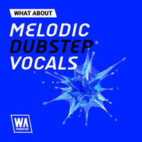 W.A.Production What About Melodic Dubstep Vocals