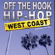 Off The Hook Hip Hop: West Coast