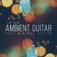 The New Ambient Guitar